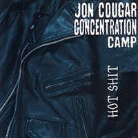 Jon Cougar Concentration Camp : Hot Shit